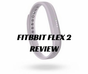 Fitbit Flex 2 Review – Fitbit’s First Ever Swimming Fitness Watch